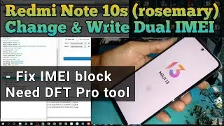 Write Dual IMEI Redmi Note 10s IMEI Change by DFT Pro Tool @mobilecareid