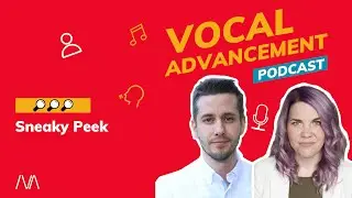 Sneaky Peek of the Vocal Advancement Podcast