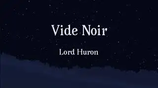 Vide Noir - Lord Huron [lyrics]