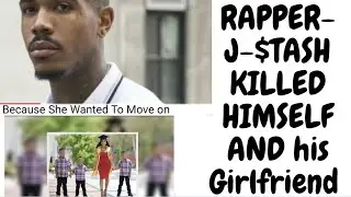 RAPPER J-$TASH KILLED HIMSELF AND GIRLFRIEND, BECAUSE SHE WANTED TO LEAVE‼️‼️‼️