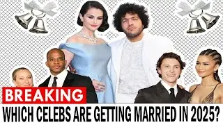 Which Celebs Are Getting Married In 2025