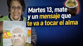 👉 Martes 13, mate y un mensaje que te va a tocar el alma