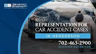 Expert Representation for Car Accident Cases in Henderson | Benson & Bingham