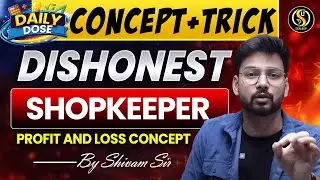 Dishonest Shopkeeper Profit and Loss 🔥 | False Weight & Seller Tricks | SSC & Banking | Shivam Sir