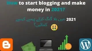 How to start a blogging and make money 2021