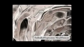 Embodied Expression: Metal Element