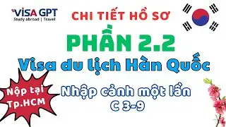 Hồ sơ xin Visa du lịch H&agrave;n Quốc | C39 | Nộp tại Hồ Ch&iacute; Minh| Chi tiết | Phần 2.2