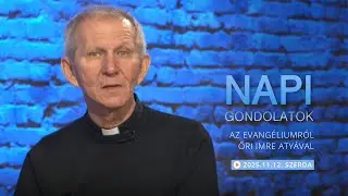Szerdai gondolatok a napi evangéliumról Öri Imre atyával – 2025.11.12.