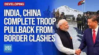 India, China Complete Troops Pullback From Border Face-Off Points: Indian Official|Dawn News English