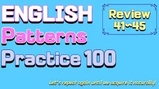Review: 41~45  (English Patterns 100)