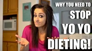 STOP Yo Yo Dieting // How To Lose Weight and Keep it Off!