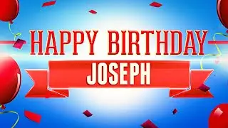 Happy Birthday Joseph