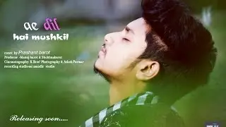 AE DIL HAI MUSHKIL Cover Version | By Prashant Barot | Official Cover Video Song