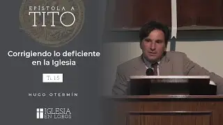 Corrigiendo lo deficiente en la Iglesia - Hugo Oterm&iacute;n - IBML