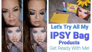 Let's Try All My June IPSY Products | *Unedited* GRWM