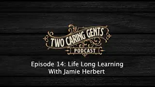 Episode 14: Life Long Learning With Jamie Herbert
