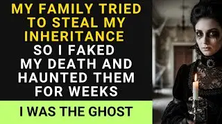 The Family Estate Was Haunted &ndash; By My Revenge!