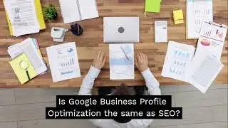 Is Google Business Profile Optimization the same as SEO?| Rook Digital - Local SEO FAQs