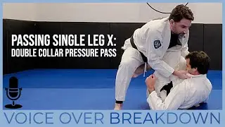 How To Pass Single Leg X Guard: Double Collar Grip Pressure Pass (VOICE OVER BREAKDOWN)