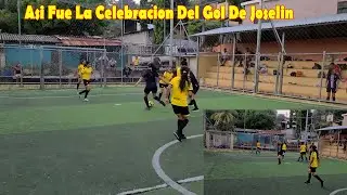 -Así Fue El Gol De Joselin Y Su Manera De Celebrar⚽ El Marcador Termina 3-1 A Favor De Estas Chicas