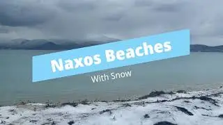 Naxos Beaches With Snow ❄️ Agios Prokopios- Agia Anna - Plaka As You Have Never Seen Before