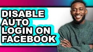 How to Disable Auto Login on Facebook - Easy Guide