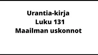 Urantia-kirja, luku 131: Maailman uskonnot