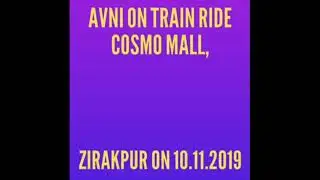 AVNI TRAIN RIDE, COSMO MALL, ZIRAKPUR ON 10.11.2019