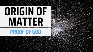 Origin of Matter: The Truth Exposed and How it's Proof of God
