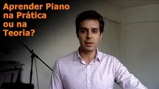 Aprender piano na prática ou na teoria? - Felipe Scagliusi