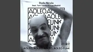 AOLEO, AOLEO, AOLEO, AOLEO FUNK (Super Slowed Version) (feat. Tart Tycoon & Luci Madrid)