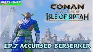 Accursed Berserker Conan Exiles Isle Of Siptah Ep 7