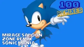 Mirage Saloon Zone Remix - Sonic Mania (100 Remixes)