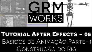 GRMworks Tutorial After Effects 05 - B&aacute;sicos de Anima&ccedil;&atilde;o Parte - 1 | Constru&ccedil;&atilde;o do Rig [PT]