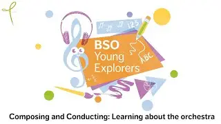 BSO Young Explorers - Video 6 - Composing and Conducting: Learning about the orchestra