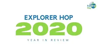 2020 Year In Review | Explorer Hop