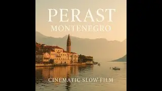 Perast Montenegro 4K &ndash; Calm Cinematic Travel Film With Ambient Sound | Slow Aerial & Handheld Edit