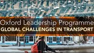 Oxford Leadership Programme: Global Challenges in Transport