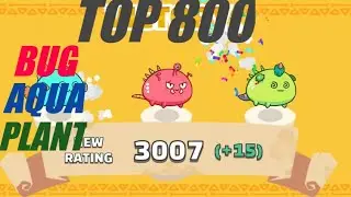 TOP 800 ABP Axie Infinity Arena Gameplay 3k+ MMR | Aqua, Bug, Plant |