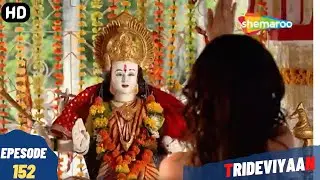 Trideviyaan - Episode 152 | त्रिदेवियाँ - पूरा एपिसोड | Hindi Thriller. Comedy. Television Series