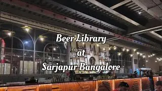 📍Beer Library at Sarjapur Road Bangalore🍸🍷