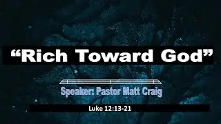 &ldquo;Rich Toward God&rdquo;