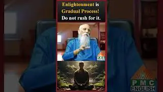 Enlightenment is a Gradual Process! Do not rush for it patriji #pssm #pmcenglish