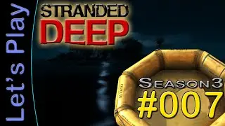 Let's Play Stranded Deep (S3) #07 [DEUTSCH] - Wir wagen uns weiter ins Meer
