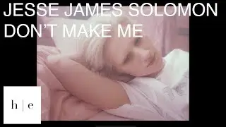 Jesse James Solomon - Don't Make Me Ft. Eliza