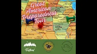 Great American Preparedness Tour - Self Reliance Festival Edition!