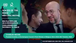 Voices XXXIV HLM: Charles Michel, President Emeritus of the European Council | former PM of Belgium