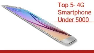 Top 5 4G Smartphone under 5000- Top 5 4G Phone Under 5000.