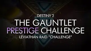 Destiny 2 - Prestige Gauntlet Challenge - Leviathan Raid