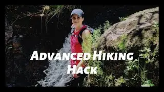 Advanced Hiking Hack #1